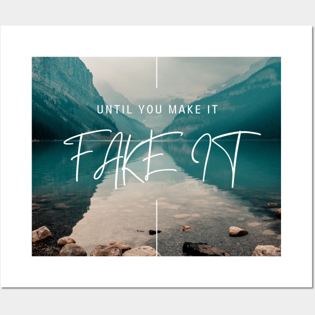 FAKE IT UNTIL YOU MAKE IT Wall Art by T-Shirts Univers 